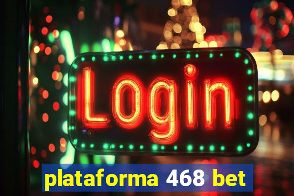 plataforma 468 bet